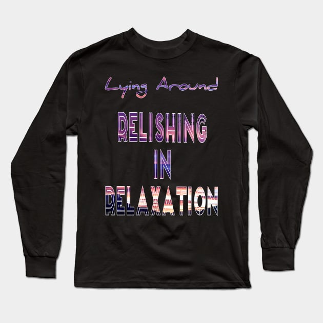 Relishing in relaxation. Casual is the new wear Long Sleeve T-Shirt by Shopoto